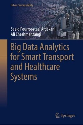 Big Data Analytics for Smart Transport and Healthcare Systems - 9789819966196
