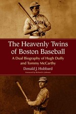 The Heavenly Twins of Boston Baseball: A Dual Biography of Hugh Duffy and Tommy