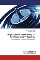 A.K.M. Nurul Amin (U. A.) | High Speed Machining Of Titanium Alloy, Ti6Al4V