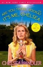 Are You There, Vodka? It's Me, Chelsea - Paperback By Handler, Chelsea - GOOD