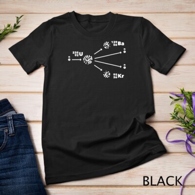 Nuclear Fission Nuclear Physics - Uranium 235 Nuclear Power Unisex T-shirt