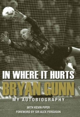 In Where It Hurts : My Autobiography Paperback Bryan Gunn