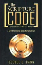 The Scripture Code... Unlocking Spiritual Wealth DeeDee L. Cass(2012)