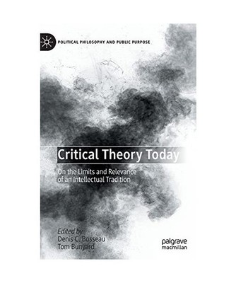 Critical Theory Today: On the Limits and Relevance of an Intellectual Tradition: