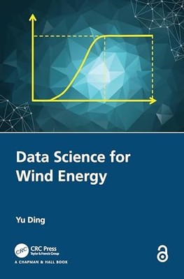 Data Science for Wind Energy Yu Ding New Book 9780367729097