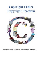 Copyright Future Copyright Freedom | Brian Fitzgerald (U. A.) | Taschenbuch