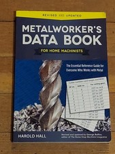 Metalworker's Data Book for Home Machinists: The Essential Reference Guide f...