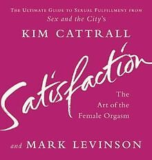Satisfaction: The Art of the Female Orgasm von Kim Cattrall | Buch | Zustand gut
