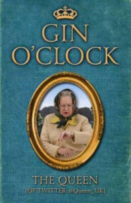 Gin O'Clock - Hardcover By The Queen (of Twitter) - GOOD