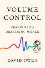 Volume Control: Hearing in a Deafening World - Hardcover By Owen, David - GOOD