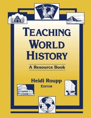 TEACHING WORLD HISTORY: A RESOURCE BOOK (SOURCES AND By Heidi Roupp *Excellent*