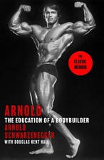 Arnold: The Education Of A Bodybuilder | Arnold Schwarzenegger (u. a.) | Buch