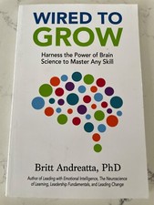 Wired To Grow: Harness the Power of Brain by Andreatta, Britt