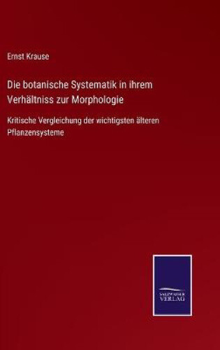 Thumbnail - Die Botanische Systematik In Ihrem Verhältniss Zur Morphologie: