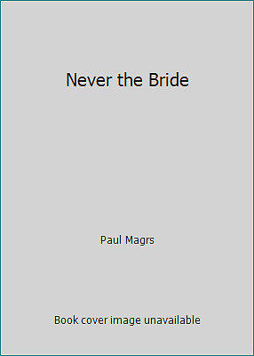 Never the Bride by Paul Magrs