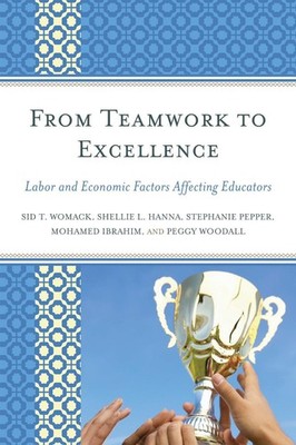 From Teamwork to Excellence: Labor and Economic Factors Affecting Educators by S