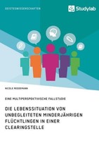 Die Lebenssituation Von Unbegleiteten MinderjäHrigen FlüChtlingen In Einer Clear
