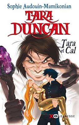 Tara Duncan 1/Tara et Cal, Audouin-Mamikonian, Sophie