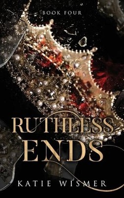 Ruthless Ends by Katie Wismer Hardcover Book