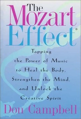 The Mozart Effect: Tapping the Power of Music to Heal the Body, Strengthen the