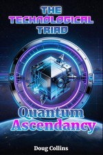 Quantum Ascendancy: The Technological Triad by Doug Collins Paperback Book