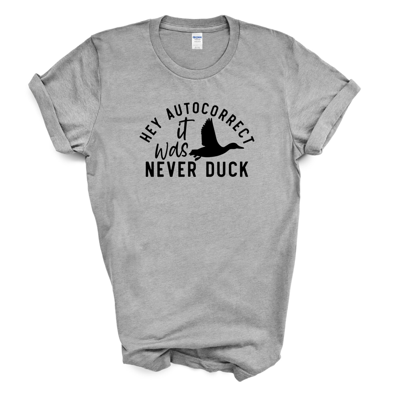 HEY AUTOCORRECT it was NEVER DUCK T-shirt