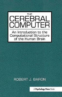 The Cerebral Computer: An Introduction To the Computational Structure of the Hu