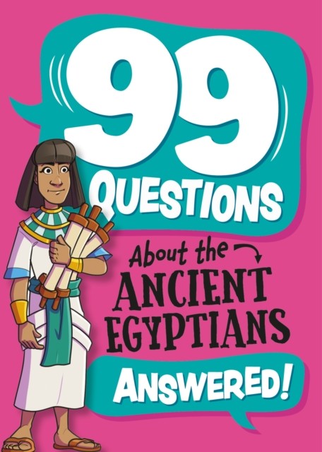 99 Questions About: The Ancient Egyptians by Annabel Savery (Paperback Book)