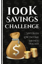 100k Savings Challenge Book: The Ultimate Guide to Save $100,000 with Fun and Ea