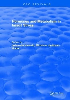 Hormones and Metabolism in Insect Stress by Jelisaveta Ivanovic - 9781315894133