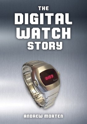 Andrew Morten The Digital Watch Story (Taschenbuch) (US IMPORT)