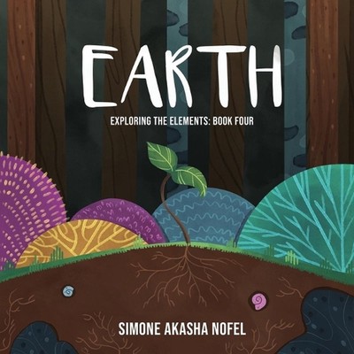 Earth: Exploring the Elements by Simone Akasha Nofel (English) Paperback Book