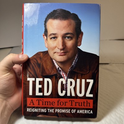 A Time for Truth : Reigniting the Promise of America by Ted Cruz SIGNED 1st Ed.