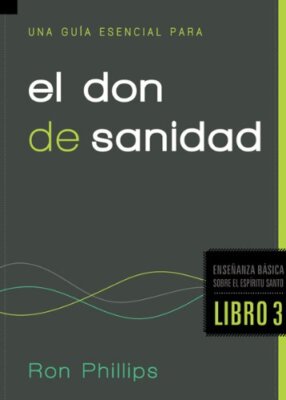 UNA GUIA ESENCIAL PARA EL DON DE SANIDAD