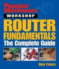 Popular Mechanics Workshop: Router Fundamentals: The Complete Guide - paperb...