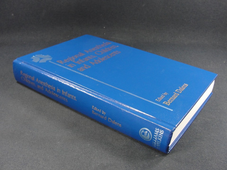 Regional Anesthesia in Infants, Children, and Adolescents by B. Dalens ...