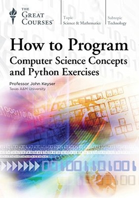 The Great Courses: How to Program: Computer Science Concepts and Python Exercise