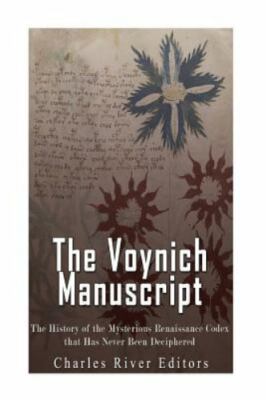 Voynich Manuscript : The History of the Mysterious Renaissance Codex That Has...