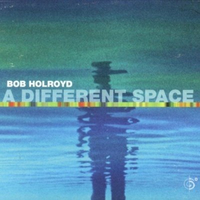 Audio Cd - Bob Holroyd - A Different Space  - Six Degrees Records -D- Neu
