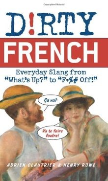 Dirty French: Everyday Slang from (Dirty Everyday... | Buch | Zustand akzeptabel