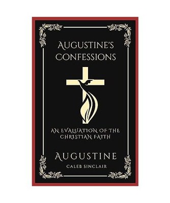 Augustine's Confessions: An Evaluation of the Christian Faith 