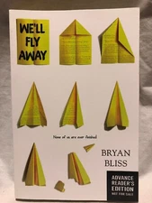 We’ll Fly Away Bryon Bliss Advance Readers Uncorrected Copy Uncorrected Proof