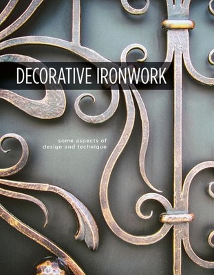 Decorative Ironwork: Some Aspects of Design and Technique by The Countryside Age