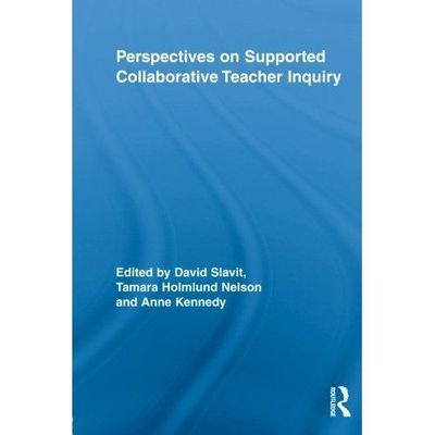 Perspectives On Supported Collaborative Teacher Inquiry (Routledge Research in 