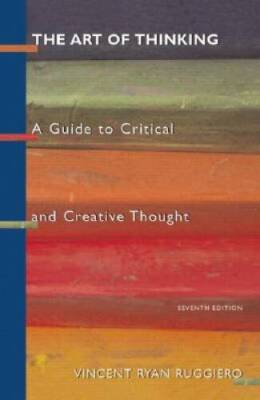 The Art of Thinking: A Guide to Critical and Creative Thought ( - VERY GOOD