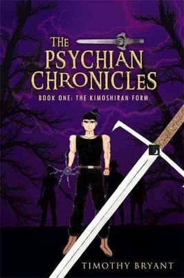 Psychian Chronicles : Book 1: the Kimoshiran Form, Paperback by Bryant, Timot...