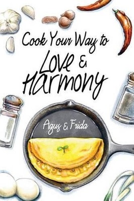 Cook Your Way to Love & Harmony by Agus Ekanurdi (English) Paperback Book