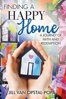 Finding A Happy Home A Journey Of Faith And Redemption Jill Van Opstal-Popa Buch