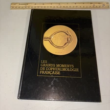LES GRANDS MOMENTS DE L'OPHTALMOLOGIE FRANÇAISE Moments of French Ophthalmology
