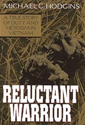 The Reluctant Warrior : A True Story of Duty and Heroism in Vietn